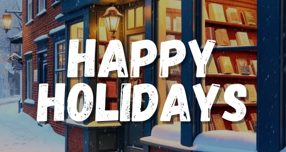 An illustration of a bookstore in the snow with the words "Happy Holidays" written in white block text.