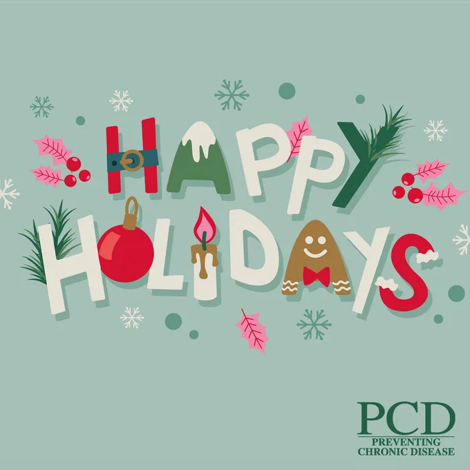 Graphic with a green background featuring 'Happy Holidays' text surrounded by festive decorations like snowflakes, holly, and a gingerbread person, with the logo for Preventing Chronic Disease (PCD) at the bottom.