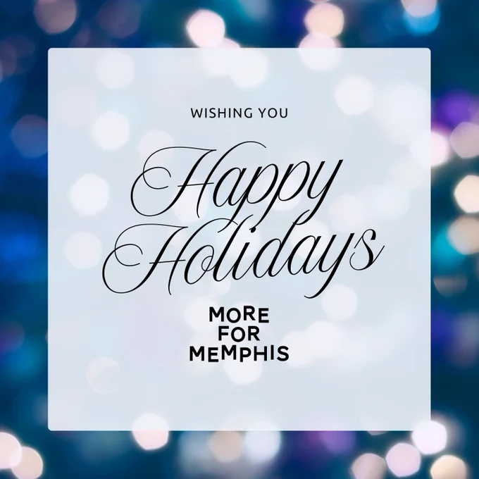 Graphic saying "Wishing you Happy Holidays" and the More for Memphis logo.