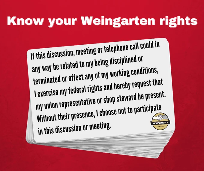 a red textured RWDSU graphic with a stack of cards; the one on top reads: “If this discussion, meeting or telephone call could in any way be related to my being disciplined or terminated or affect any of my working conditions, I exercise my federal rights and hereby request that my union representative or shop steward be present. Without their presence, I choose not to participate in this discussion or meeting.” White text on top reads: “Know your Weingarten rights.”