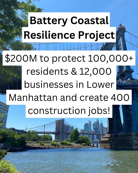 Battery Coastal Resilience Project   
$200M to protect 100,000  residents & 12,000 businesses in Lower Manhattan and create 400 construction jobs!