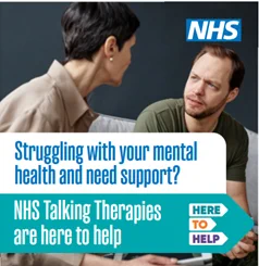 A male and female sat together talking with the wording "Struggling with your mental health and need support? NHS Talking Therapies are here to help. Here to Help."