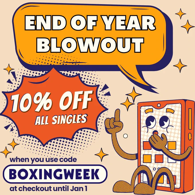 End of year blowout! 10% off all singles when you use code boxingweek at checkout until Jan. 1. 