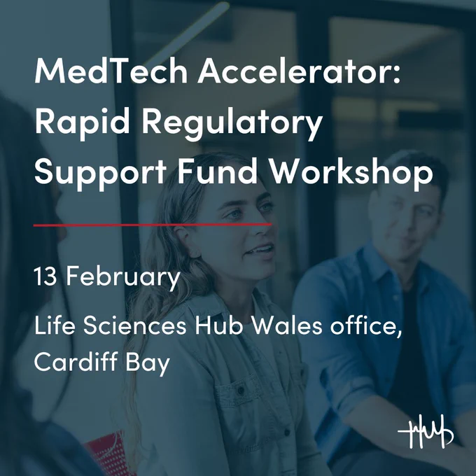 MedTech Accelerator: 
Rapid Regulatory Support Fund Workshop

13 February
Life Sciences Hub Wales office, Cardiff Bay