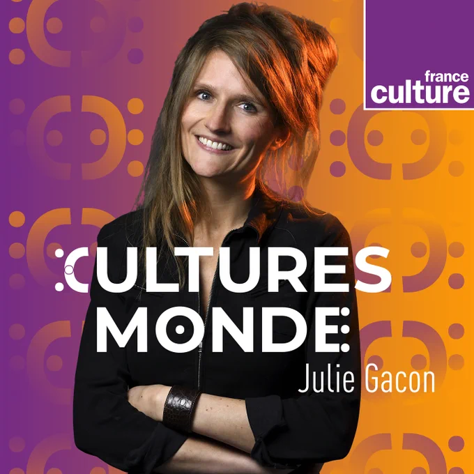 Visuel de l'émission "Cultures monde" de Julie Gacon - Crédits Radio France