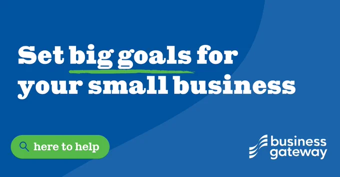 Graphic with a blue background, and white copy saying 'Set big goals for your small business?' with 'big goals' underlined in green. There's a green search bar on the bottom left with a magnifying glass which says 'here to help' and the Business Gateway logo in white in the bottom right corner.