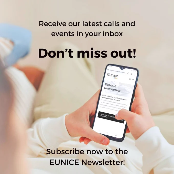 Receive out latest calls and events in your inbox. Don't miss out! Subscribe now to the EUNICE Newsletter!