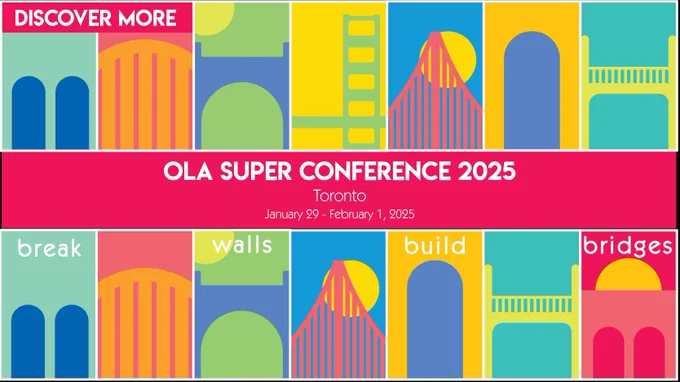 A colourful OLA Super Conference graphic with abstract bridges in the background. Text reads: “Discover More. OLA Super Conference 2025. Toronto. January 29 - February 1, 2025. Break walls build bridges.”