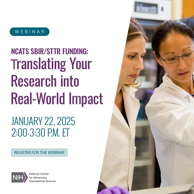 Image of two women scientists and webinar information. NCATS SBIR/STTR Funding: Translating Your Research into Real-World Impact. January 22, 2025, from 2 o'clock to 3:30 p.m. Eastern Standard Time. Resister for the webinar.