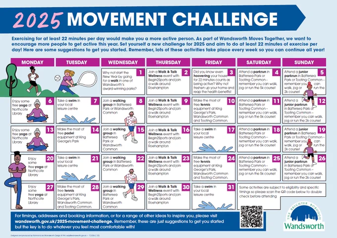 A calendar with a range of suggestions for how local people can embrace the 2025 Movement Challenge. All this information is available to read in an accessible format at wandsworth.gov.uk/2025-movement-challenge