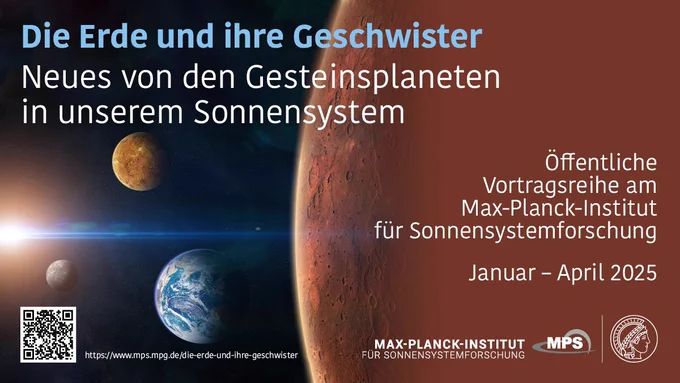 Die Erde und ihre Geschwister
Neues von den Gesteinsplaneten in unserem Sonnensystem
Öffentliche Vortragsreihe am Max-Planck-Institut für Sonnensystemforschung
Januar - April 2025