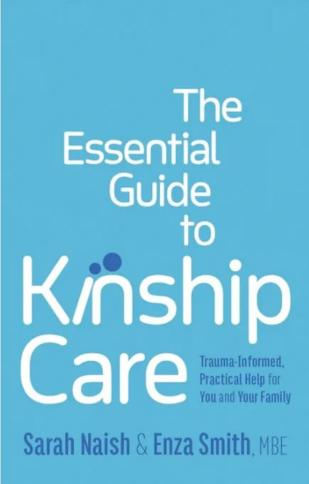 Cover of The Essential Guide to Kinship Care by Sarah Naish and Enza Smith