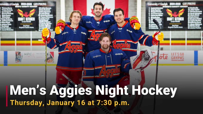 Four Guelph Gryphons Men's Hockey players posed together with the new. Aggies Night jerseys.

Text reads: Men's Aggies Night Hockey, Thursday, January 16 at 7:30pm