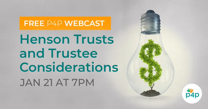 A grey background featuring an image of a glowing lightbulb. Inside the lightbulb is a plant, shaped like a dollar sign, growing from a small mound of soil, symbolizing financial growth and sustainability. The Text reads, "Free P4P Webcast. Henson Trusts and Trustee Considerations. January 21 at 7pm."