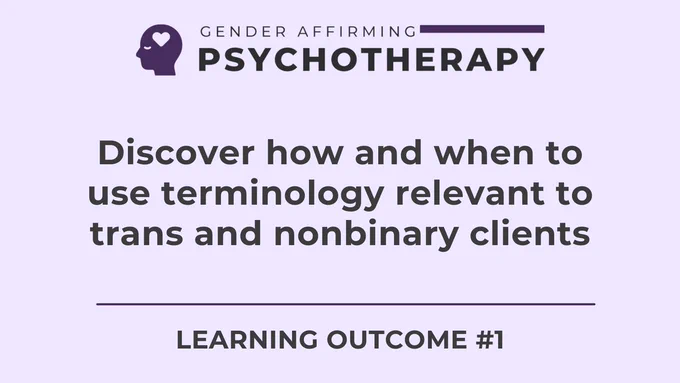 Logo for the Gender-Affirming Psychotherapy Training with text that reads Discover How and When to Use Terminology Relevant to Trans and Nonbinary Clients
