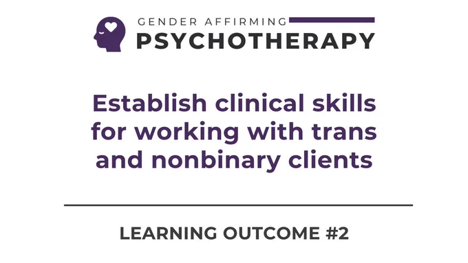 Logo for the Gender-Affirming Psychotherapy Training with text that reads Establish Clinical Skills for Working with Trans and Nonbinary Clients 