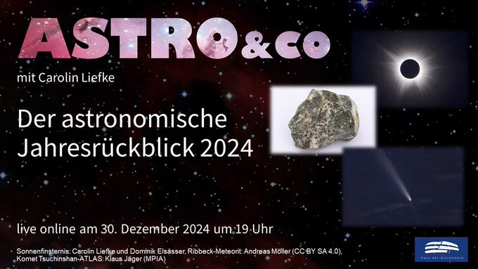 Ankündigung des astronomischen Jahresrückblicks 2024 mit Carolin Liefke am 30. Dezember 2024 um 19 Uhr live auf der Facebook-Seite und auf dem Youtube-Kanal des Hauses der Astronomie mit einem Bild einer totalen Sonnenfinsternis, eines Kometen am Nachthimmel und eines Meteoriten
