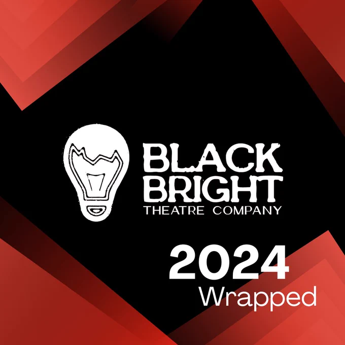 a white logo for Black Bright Theatre Company with a drawing of a cracked lightbulb. Text reads 2024 Wrapped