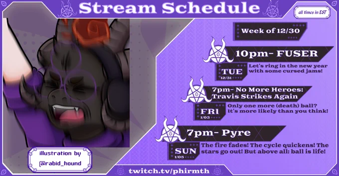 Stream Schedule, Week of 12/30 (all times in EST)

TUE 12/31- 10pm: Fuser
FRI 1/03- 7pm: Travis Strikes Again: No More Heroes
SUN 1/05- 7pm: Pyre