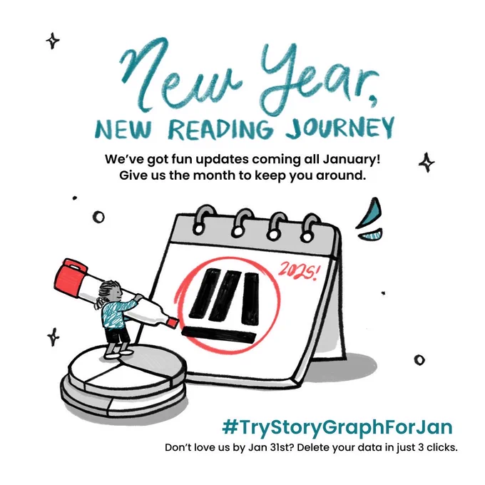 The image features a promotional graphic for StoryGraph titled "New Year, New Reading Journey." It displays a hand-drawn illustration of a small character circling the StoryGraph logo on a calendar page, with "2025" written in the top right corner. The character stands on a pushpin platform, using a red marker for circling. The style is playful and sketch-like. The background is simple, adorned with scattered stars and paper airplane drawings, adding to the whimsical atmosphere. The text on the image states, "We've got fun updates coming all January! Give us the month to keep you around. Don't love us by Jan 31st? Delete your data in just 3 clicks."