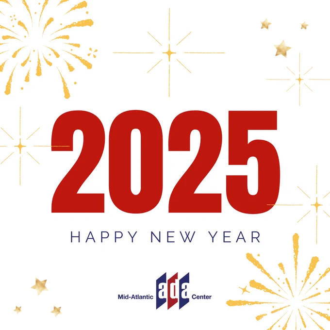 The text, "2025" with fireworks in the background along with the subtitle, "Happy New Year" and the Mid-Atlantic ADA Center logo on the bottom