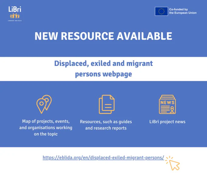 LiBri - Promoting the integration and inclusion of third country nationals in Europe through libraries and local partnerships. 
-->>> https://eblida.org/en/displaced-exiled-migrant-persons/