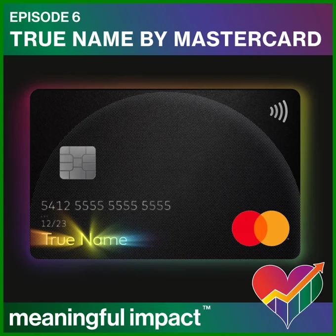 Cover art for Episode 6 of Meaningful Impact: 'True Name' by Mastercard