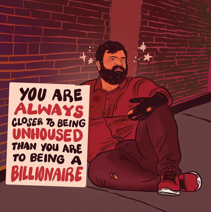 Digital illustration of an unhoused man sitting on the sidewalk. He’s holding a sign that reads, ‘you are always closer to be unhoused than you are to being a billionaire.’
