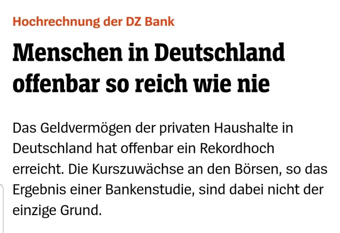 Hochrechnung der DZ Bank
Menschen in Deutschland offenbar so reich wie nie

Das Geldvermögen der privaten Haushalte in Deutschland hat offenbar ein Rekordhoch erreicht. Die Kurszuwächse an den Börsen, so das Ergebnis einer Bankenstudie, sind dabei nicht der einzige Grund.


