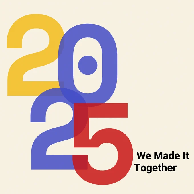 A stylized graphic showing the number '2025' with overlapping numbers in yellow, blue, and red colors. The text 'We Made It Together' appears in black to the right of the numbers. The design has a minimalist, modern feel with a warm cream-colored background.