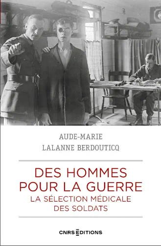 Couverture : Aude-Marie Lalanne Berdouticq - Des hommes pour la guerre. La sélection médicale des recrues