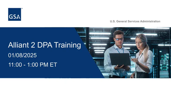 GSA graphic showing a man and woman looking at a tablet together while standing in a data center. Text reads: Alliant 2 DPA training. 1/08/2025. 11:00 - 1:00 PM ET.
