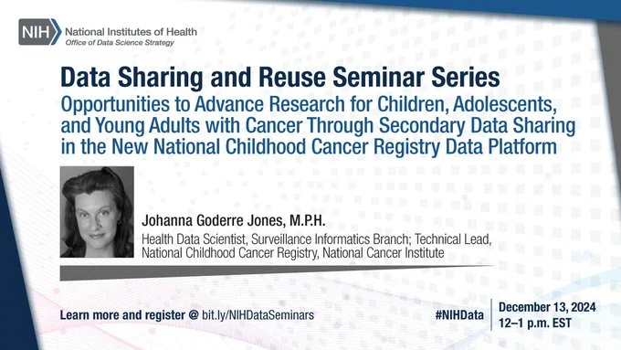 Data Sharing and Reuse Seminar Series

Opportunities to Advance Research for Children, Adolescents, and Young Adults with Cancer Through Secondary Data Sharing in the New National Childhood Cancer Registry Data Platform

December 13, 2024
12-1 p.m. EST