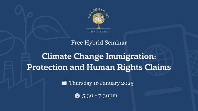 Free Hybrid Seminar – Climate Change Immigration: Protection and Human Rights Claims
Thursday 16 January 2025, 5.30-7.30pm