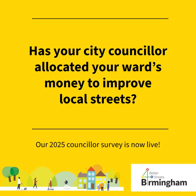 Has your city councillor allocated your ward's money to improve local streets? Our 2025 councillor survey is now live! Better Streets for Birmingham.