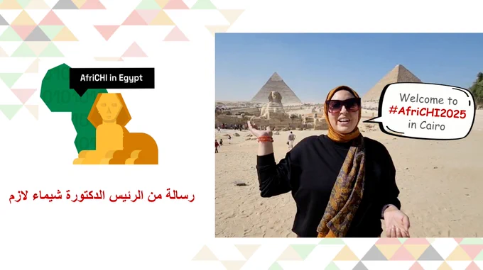 Shaima Lazem, general co-chair of AfriCHI 2025 pointing at the pyramids in the background. A chat bubble with the test "Welcome to AfriCHI 2025" is to the right of the image.