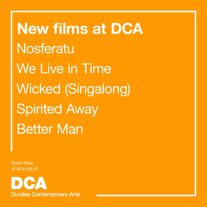 Text - New films at DCA. Nosferatu / We Live in Time / Wicked (Singalong) / Spirited Away / Better Man