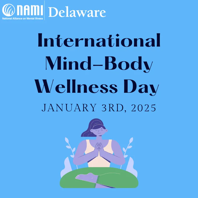 Light blue background. Top left hand corner is the white NAMI Delaware logo. Center aligned black header text in the center: International Mind-Body Wellness Day. January 3rd, 2025. Bottom center is a graphic art of a blue person with long hair in a ponytail, wearing a white tank top and green pants, doing the lotus pose. Behind them are the silhouettes of leafy branch and bush to imply they are in nature. 