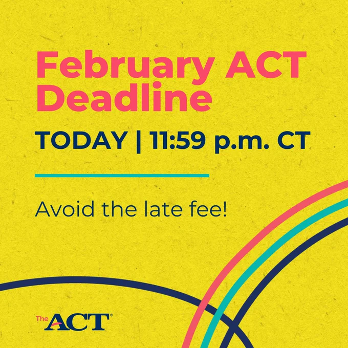 February ACT Deadline TODAY | 11:59 p.m. CT - Avoid the late fee!
