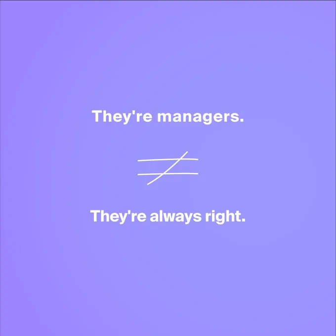 They are managers does not equal they are always right. Violet background.