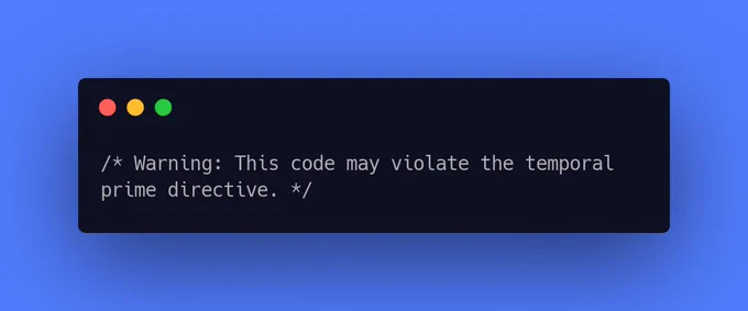 Warning: This code may violate the temporal prime directive.