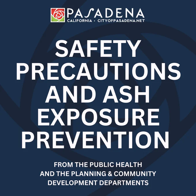  Safety Precautions and Ash Exposure Prevention From The City of Pasadena and the Planning & Community Development Department