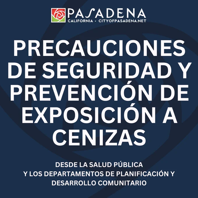 Precauciones de Seguridad y Prevención de Exposición a Cenizas Desde La Ciudad de Pasadena y el Departamento de Planificación y Desarrollo Comunitario