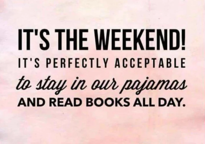 It's the weekend! It's perfectly acceptable to stay in our pyjamas and read books all day!