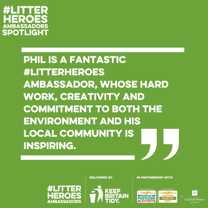 Phil is a fantastic #LitterHeroes Ambassador, whose hard work, creativity and commitment to both the environment and his local community is inspiring.