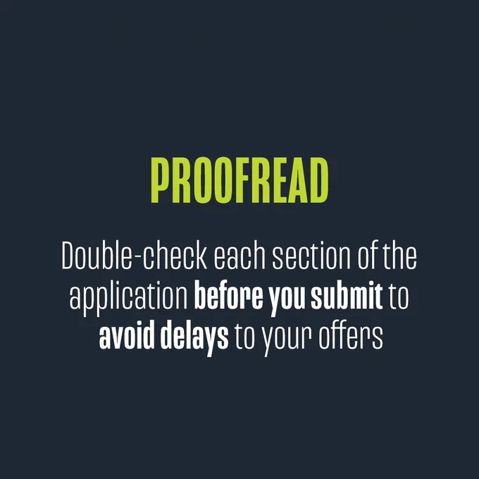 Text on a green background reads 'PROOFREAD: Double-check each section of the application before you submit to avoid delays to your submits.'