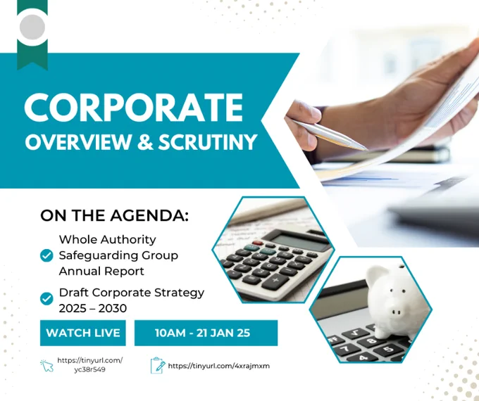 The graphic displays upcoming topics for the meeting of the Corporate Overview and Scrutiny Committee

On the Agenda:
Whole Authority Safeguarding Group Annual Report
Draft Corporate Strategy 2025 – 2030

