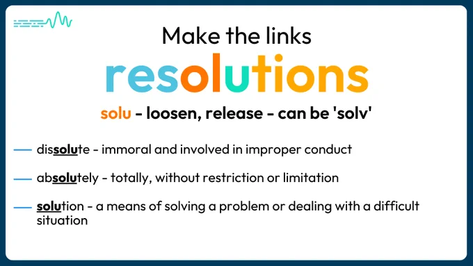 Make the links
solu - loosen, release - can be 'solv'
dissolute - immoral and involved in improper conduct
absolutely - totally, without restriction or limitation
solution - a means of solving a problem or dealing with a difficult situation