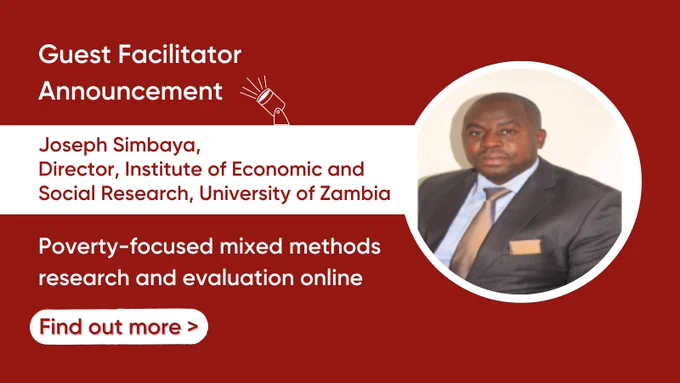 Guest Facilitator Announcement

Joseph Simbaya, Director, Institute of Economic and Social Research, University of Zambia.

Poverty-focused mixed methods research course and evaluation online course 

Find out more