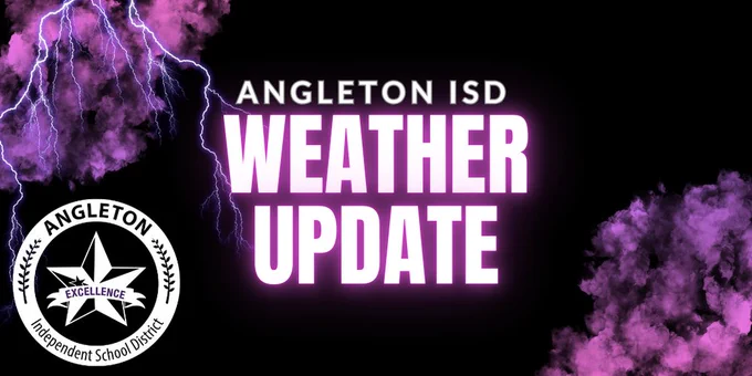 Angleton ISD Weather Update